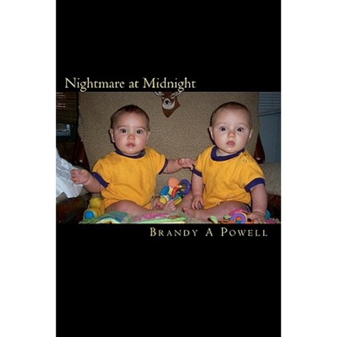 Nightmare at Midnight: Sharing the Experience of the Pregnancy Birth and Raising of Twin Boys. Paperback, Createspace