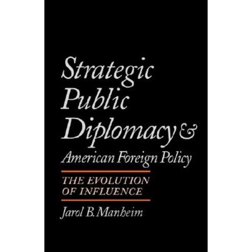 Strategic Public Diplomacy and American Foreign Policy: The Evolution of Influence Paperback, Oxford University Press, USA