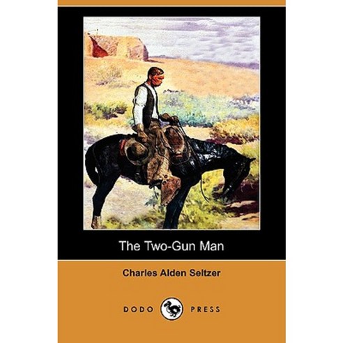 The Two-Gun Man (Dodo Press) Paperback, Dodo Press