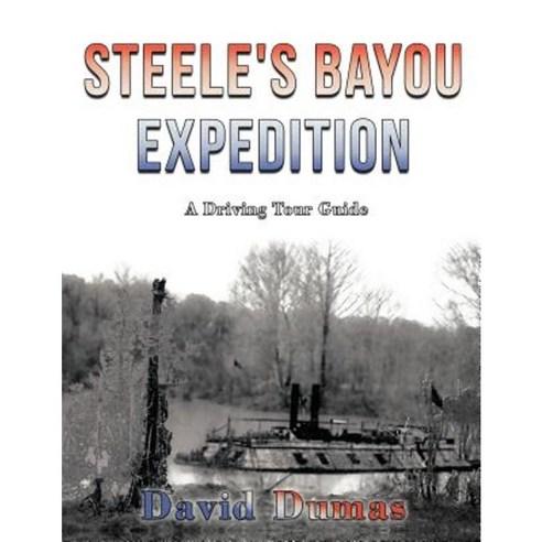 Steele''s Bayou Expedition a Driving Tour Guide Paperback, Authorhouse