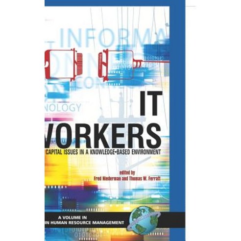 It Workers: Human Capital Issues in a Knowledge Based Environment (Hc) Hardcover, Information Age Publishing