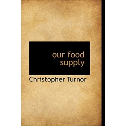 Our Food Supply Paperback, BiblioLife