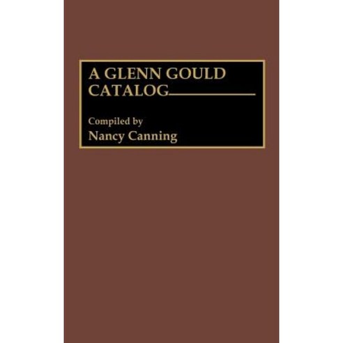 A Glenn Gould Catalog Hardcover, Greenwood Press