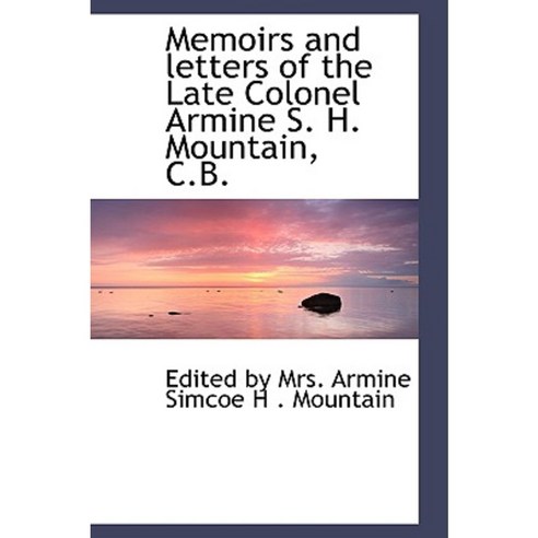 Memoirs and Letters of the Late Colonel Armine S. H. Mountain C.B. Paperback, BiblioLife