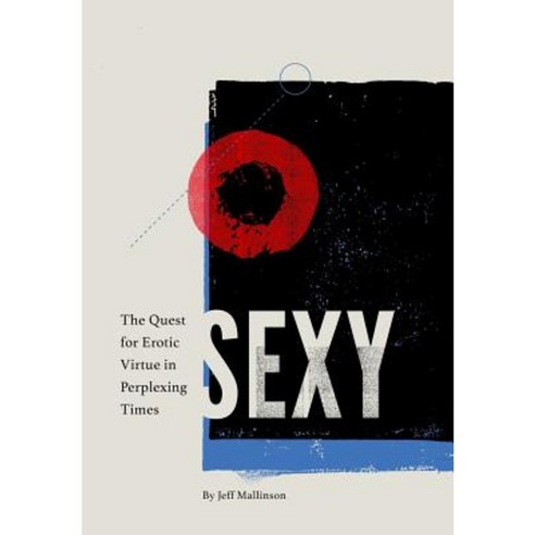 Sexy: The Quest for Erotic Virtue in Perplexing Times Hardcover, Virtue in the Wasteland Books