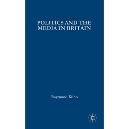 Politics and the Media in Britain Hardcover, Palgrave
