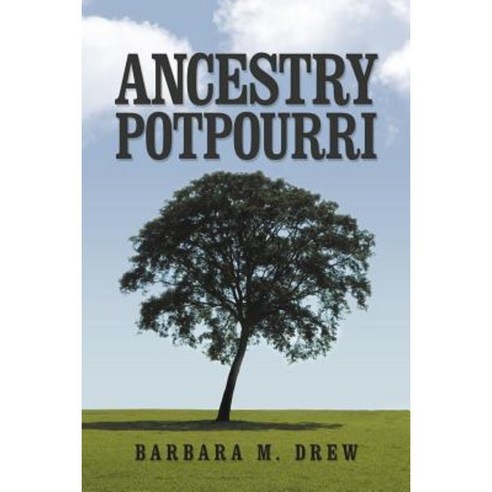 Ancestry Potpourri Paperback, Xlibris Corporation