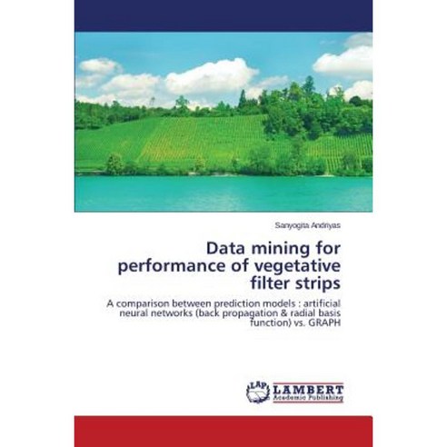 Data Mining for Performance of Vegetative Filter Strips Paperback, LAP Lambert Academic Publishing
