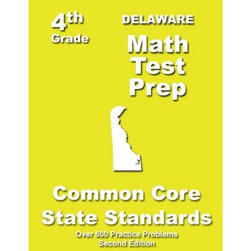 Delaware 4th Grade Math Test Prep: Common Core Learning Standards Paperback, Createspace Independent Publishing Platform