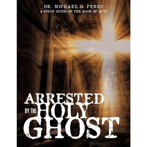 Arrested by the Holy Ghost Paperback, Xulon Press