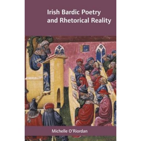 Irish Bardic Poetry and Rhetorical Reality Hardcover, Cork University Press