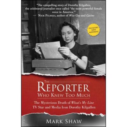 The Reporter Who Knew Too Much: The Mysterious Death of What''s My Line TV Star and Media Icon Dorothy Kilgallen Paperback, Post Hill Press