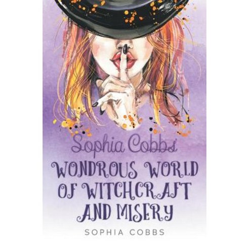 Sophia Cobbs'' Wondrous World of Witchcraft and Misery Paperback, Silverwood Books