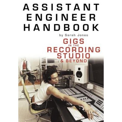Assistant Engineer Handbook: Gigs in the Recording Studio & Beyond Paperback, Schirmer Trade Books
