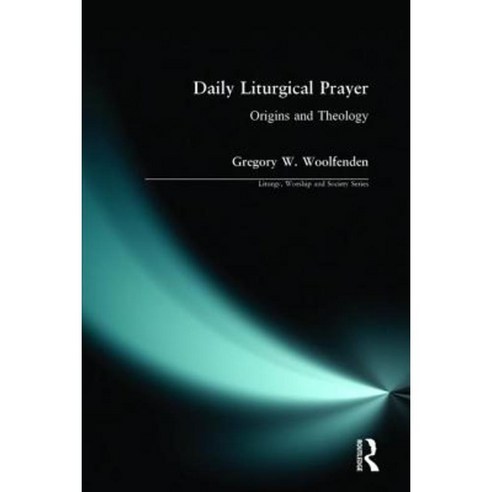 Daily Liturgical Prayer: Origins and Theology Paperback, Ashgate Publishing