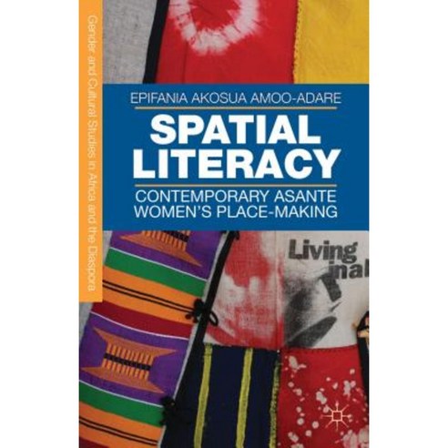 Spatial Literacy: Contemporary Asante Women''s Place-Making Hardcover, Palgrave MacMillan