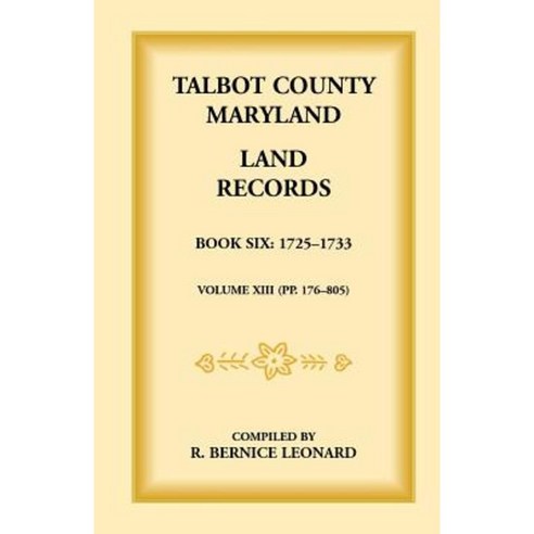 Talbot County Maryland Land Records: Book 6 1725-1732 Paperback, Heritage Books