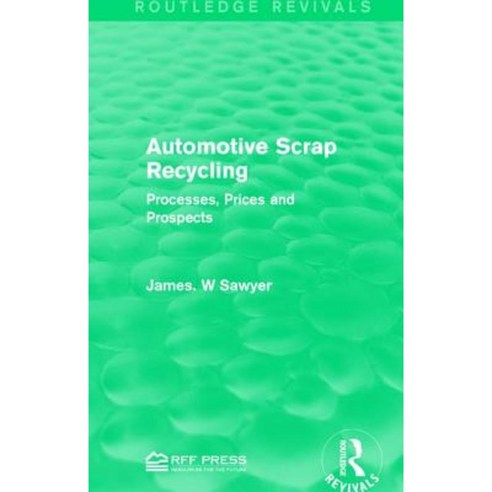 Automotive Scrap Recycling: Processes Prices and Prospects Paperback, Routledge