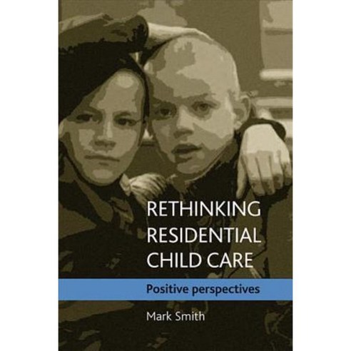 Rethinking Residential Child Care: Positive Perspectives Paperback ...
