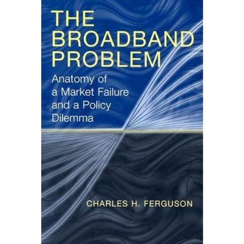 The Broadband Problem: Anatomy of a Market Failure and a Policy Dilemma Paperback, Brookings Institution Press