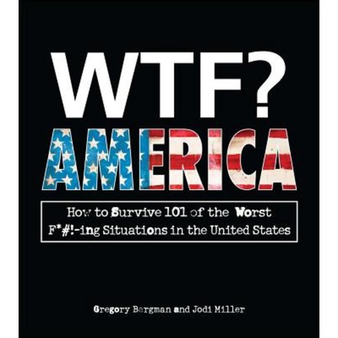 WTF? America: How to Survive 101 of the Worst F*#!-Ing Situations in the United States Paperback, Adams Media Corporation