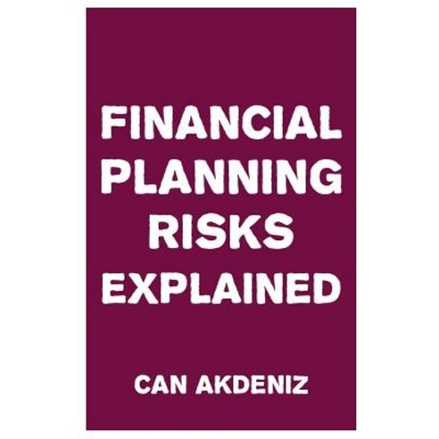 Financial Planning Risks Explained Paperback, Createspace Independent Publishing Platform