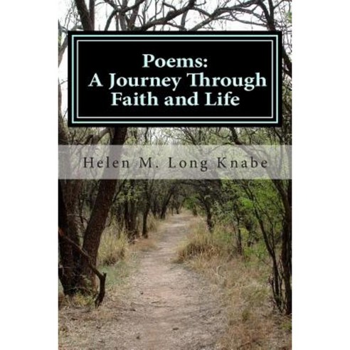 Poems: A Journey Through Faith and Life Paperback, Createspace