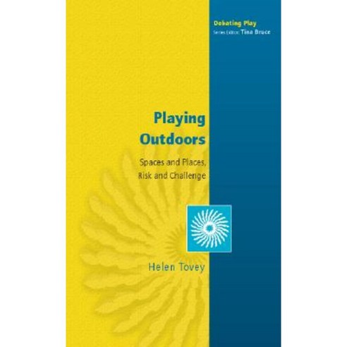 Playing Outdoors: Spaces and Places Risk and Challenge Paperback, Open University Press