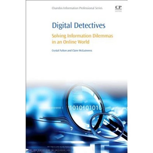 Digital Detectives: Solving Information Dilemmas in an Online World Paperback, Chandos Publishing