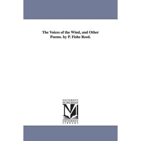 The Voices of the Wind and Other Poems. by P. Fishe Reed. Paperback, University of Michigan Library