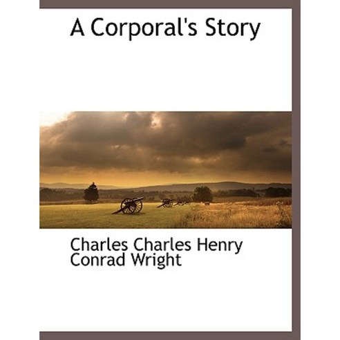 A Corporal''s Story Paperback, BCR (Bibliographical Center for Research)