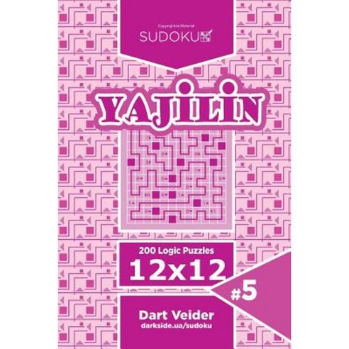 Sudoku Yajilin - 200 Logic Puzzles 12x12 (Volume 5) Paperback, Createspace Independent Publishing Platform