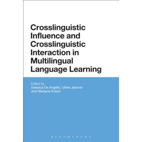 Crosslinguistic Influence and Crosslinguistic Interaction in Multilingual Language Learning Hardcover, Bloomsbury Academic