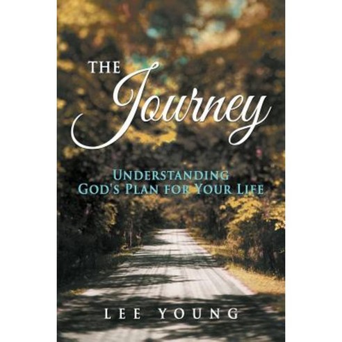 The Journey: Understanding God''s Plan for Your Life Paperback, WestBow Press