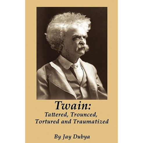 Twain: Tattered Trounced Tortured and Traumatized Paperback, Bookstand Publishing