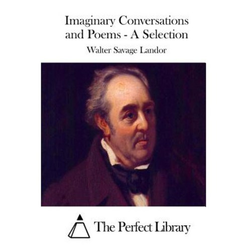 Imaginary Conversations and Poems - A Selection Paperback, Createspace Independent Publishing Platform