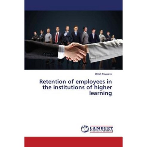 Retention of Employees in the Institutions of Higher Learning Paperback, LAP Lambert Academic Publishing