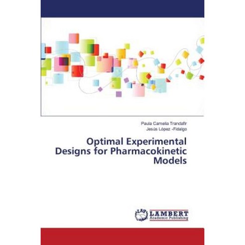 Optimal Experimental Designs for Pharmacokinetic Models Paperback, LAP Lambert Academic Publishing