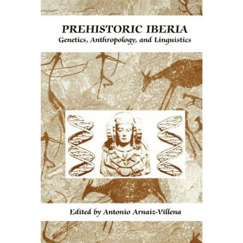 Prehistoric Iberia: Genetics Anthropology and Linguistics Hardcover, Springer