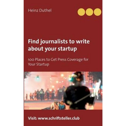 Find Journalists to Write about Your Startup Paperback, Books on Demand