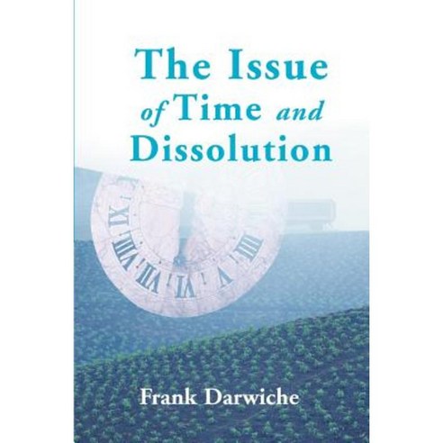 The Issue of Time and Dissolution Paperback, Writers Club Press