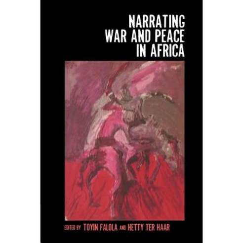 Narrating War and Peace in Africa Paperback, University of Rochester Press