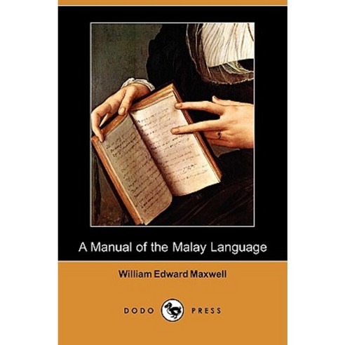 A Manual of the Malay Language (Dodo Press) Paperback, Dodo Press