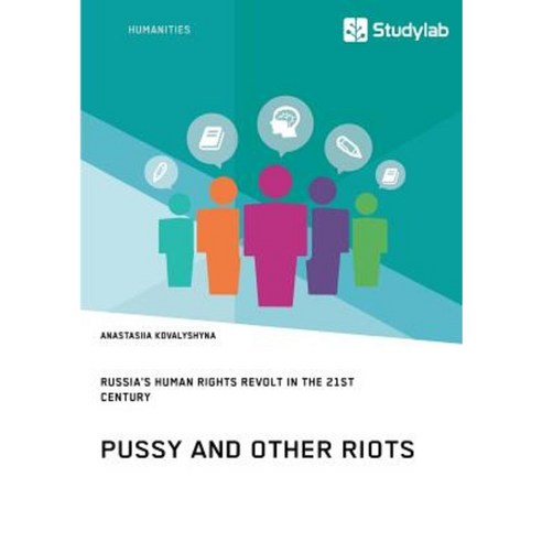 Pussy and Other Riots. Russia''s Human Rights Revolt in the 21st Century Paperback, Studylab