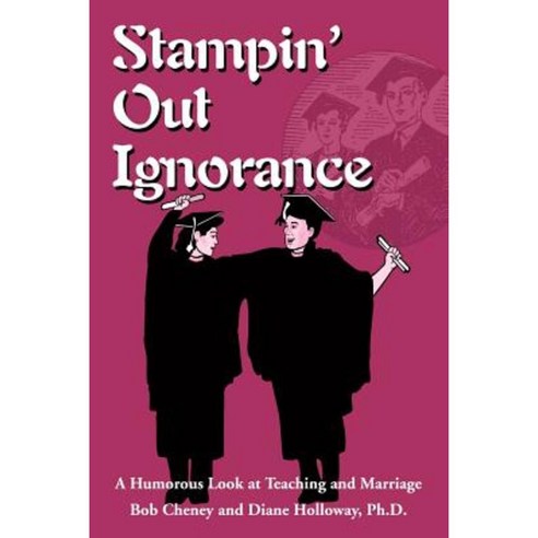 Stampin'' Out Ignorance: A Humorous Look at Teaching and Marriage Paperback, iUniverse