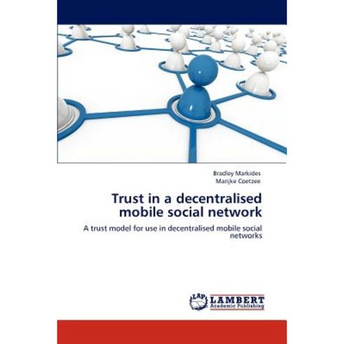 Trust in a Decentralised Mobile Social Network Paperback, LAP Lambert Academic Publishing