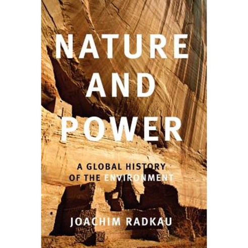Nature and Power: A Global History of the Environment Paperback, Cambridge University Press