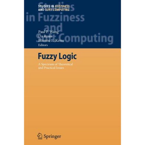 Fuzzy Logic: A Spectrum of Theoretical & Practical Issues Paperback, Springer