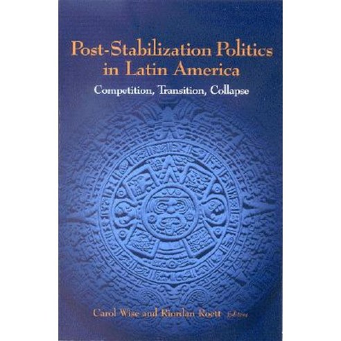 Post-Stabilization Politics in Latin America: Competition Transition Collapse Paperback, Brookings Institution Press
