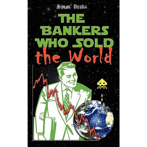 The Bankers Who Sold the World Paperback, Simon Drake